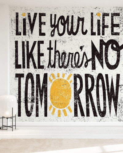 Tapet cu mesaj inspirational No Tomorrow, cu textul 